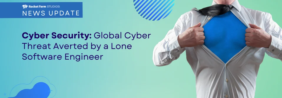 News banner with headline 'Cyber Security: Global Cyber Threat Averted by a Lone Software Engineer' featuring an image of a person ripping open their shirt to reveal a superhero costume underneath, symbolizing the heroic efforts of a software engineer.