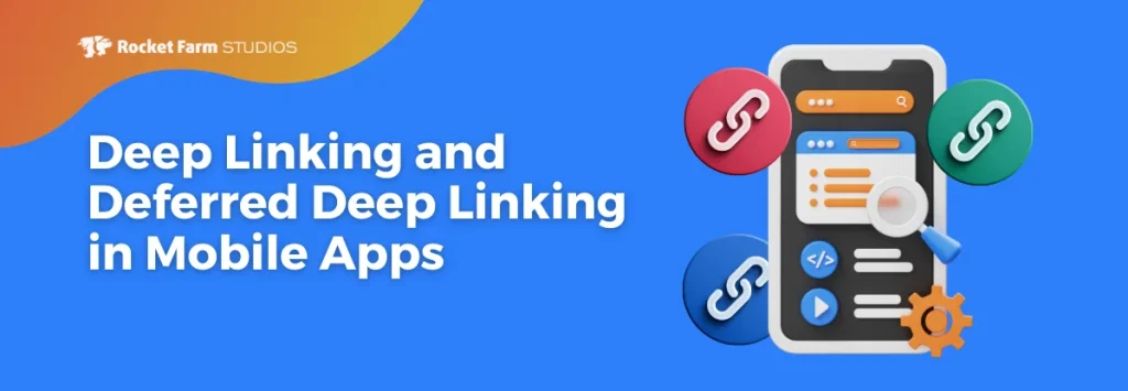 Deep Linking and Deferred Deep Linking in Mobile Apps